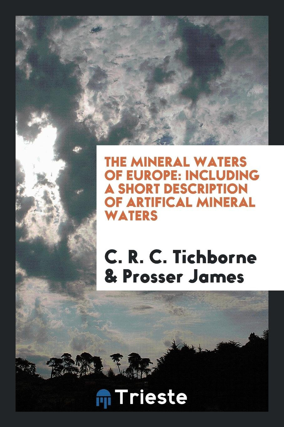 The Mineral Waters of Europe, by C.R.C. Tichborne and P. James Leisure, Home & Garden