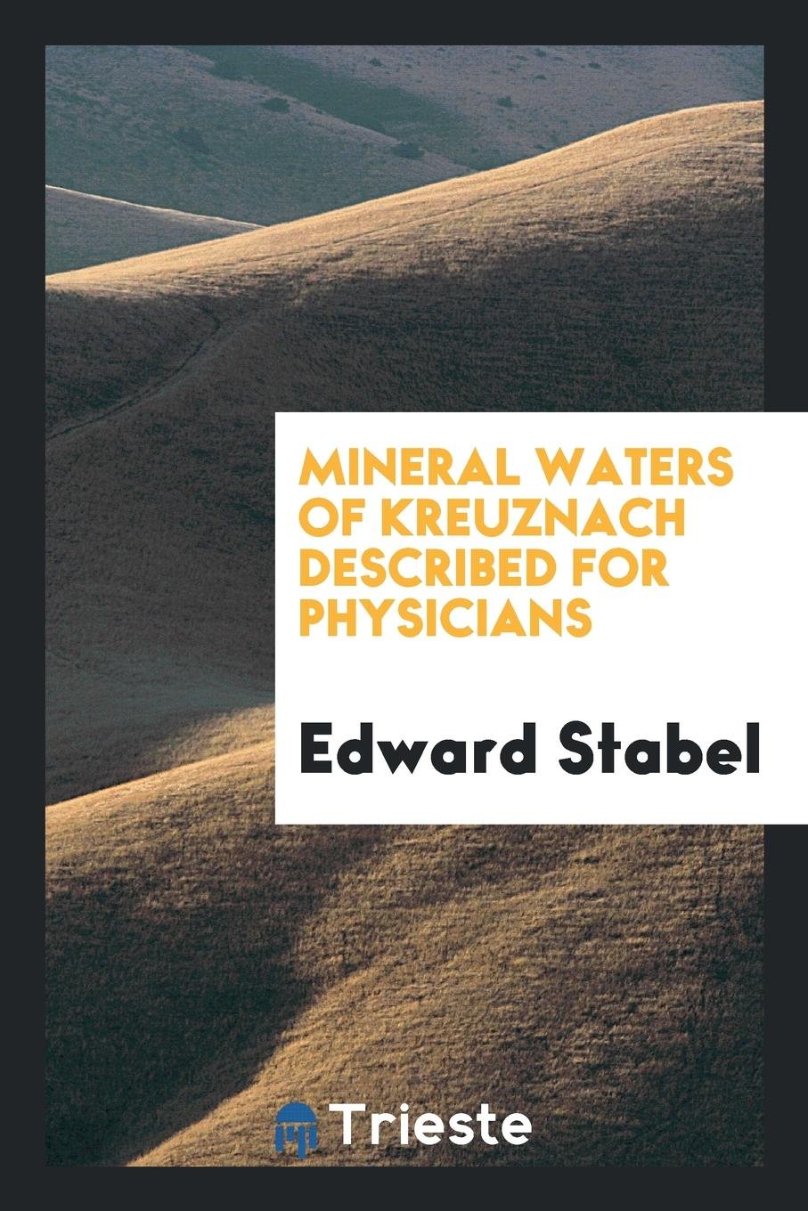 Mineral Waters of Kreuznach Described for Physicians Social Sciences