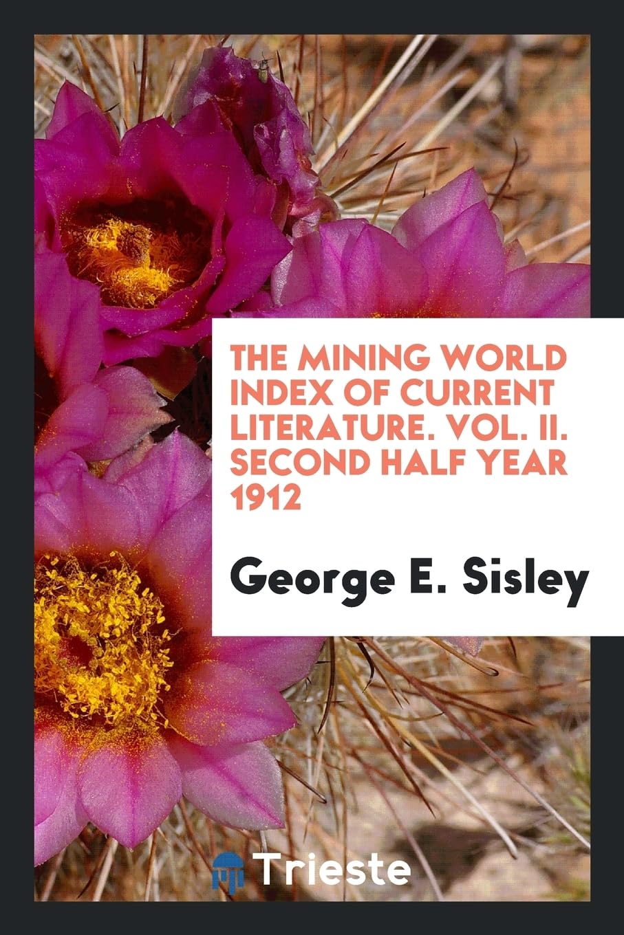 The Mining World Index of Current Literature. Vol. II. Second Half Year 1912 Books