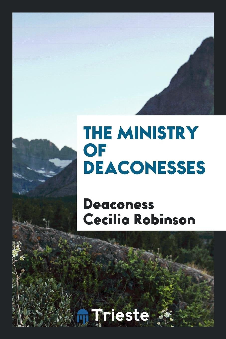 The Ministry of Deaconesses Politics & History
