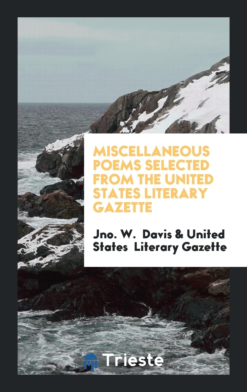 Miscellaneous Poems Selected from the United States Literary Gazette Social Sciences