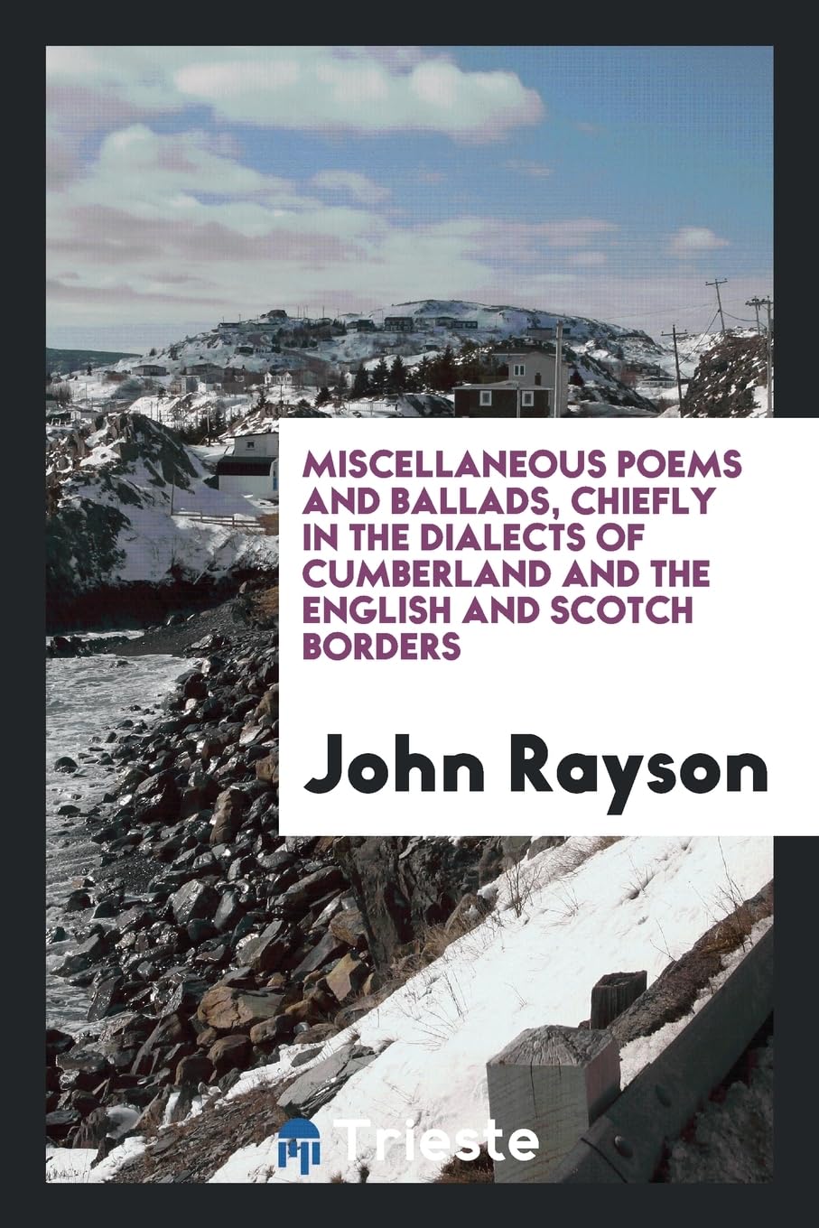 Miscellaneous Poems and Ballads, Chiefly in the Dialects of Cumberland and the English and Scotch Borders Social Sciences