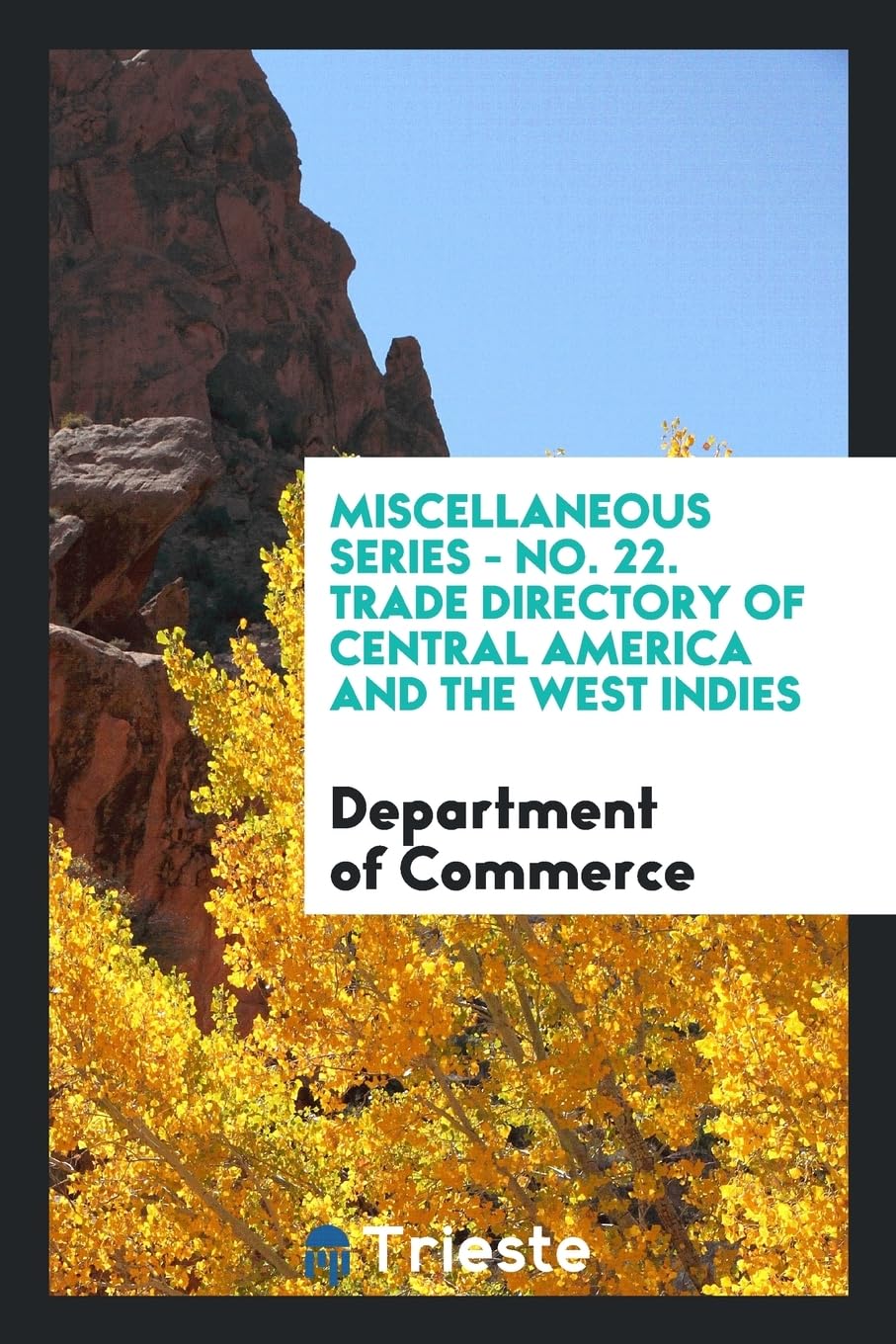 Miscellaneous Series - No. 22. Trade Directory of Central America and the West Indies Books