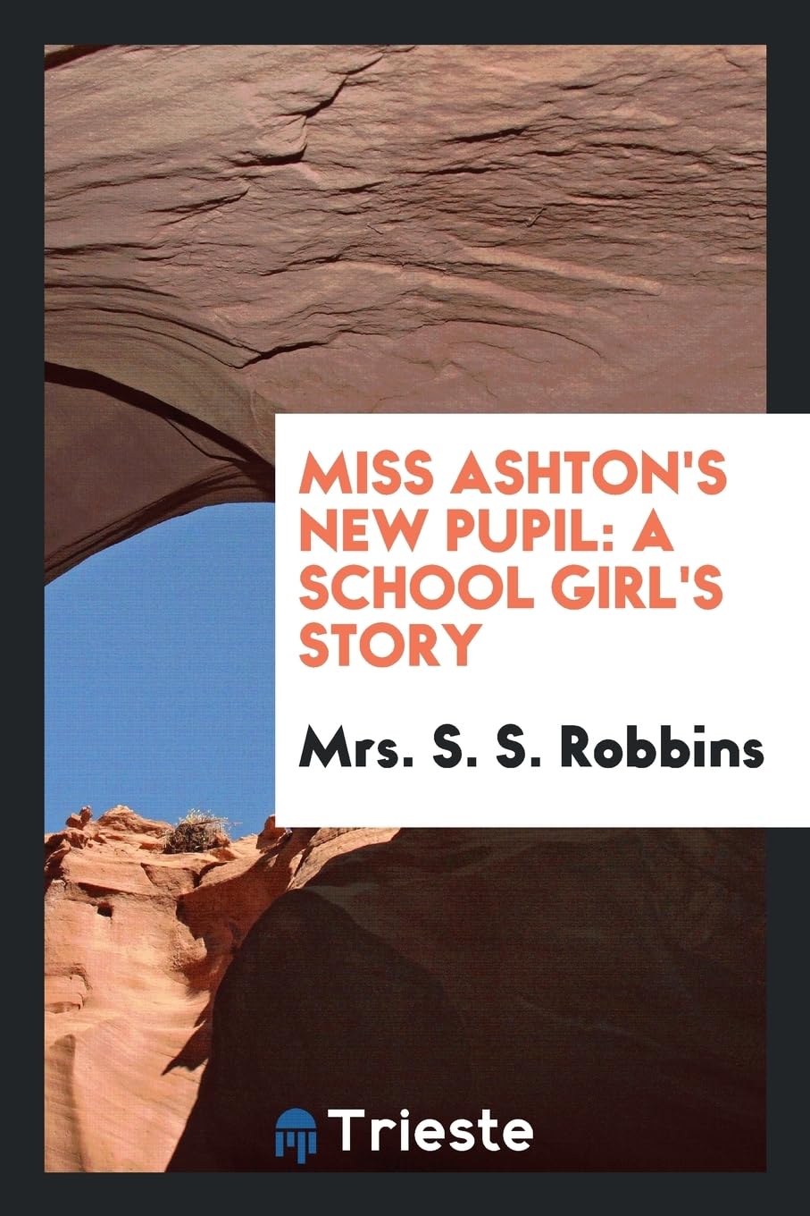 Miss Ashton's New Pupil: A School Girl's Story Books