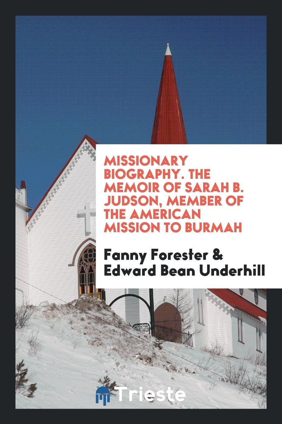 Missionary Biography. the Memoir of Sarah B. Judson, by Fanny Forester Social Sciences