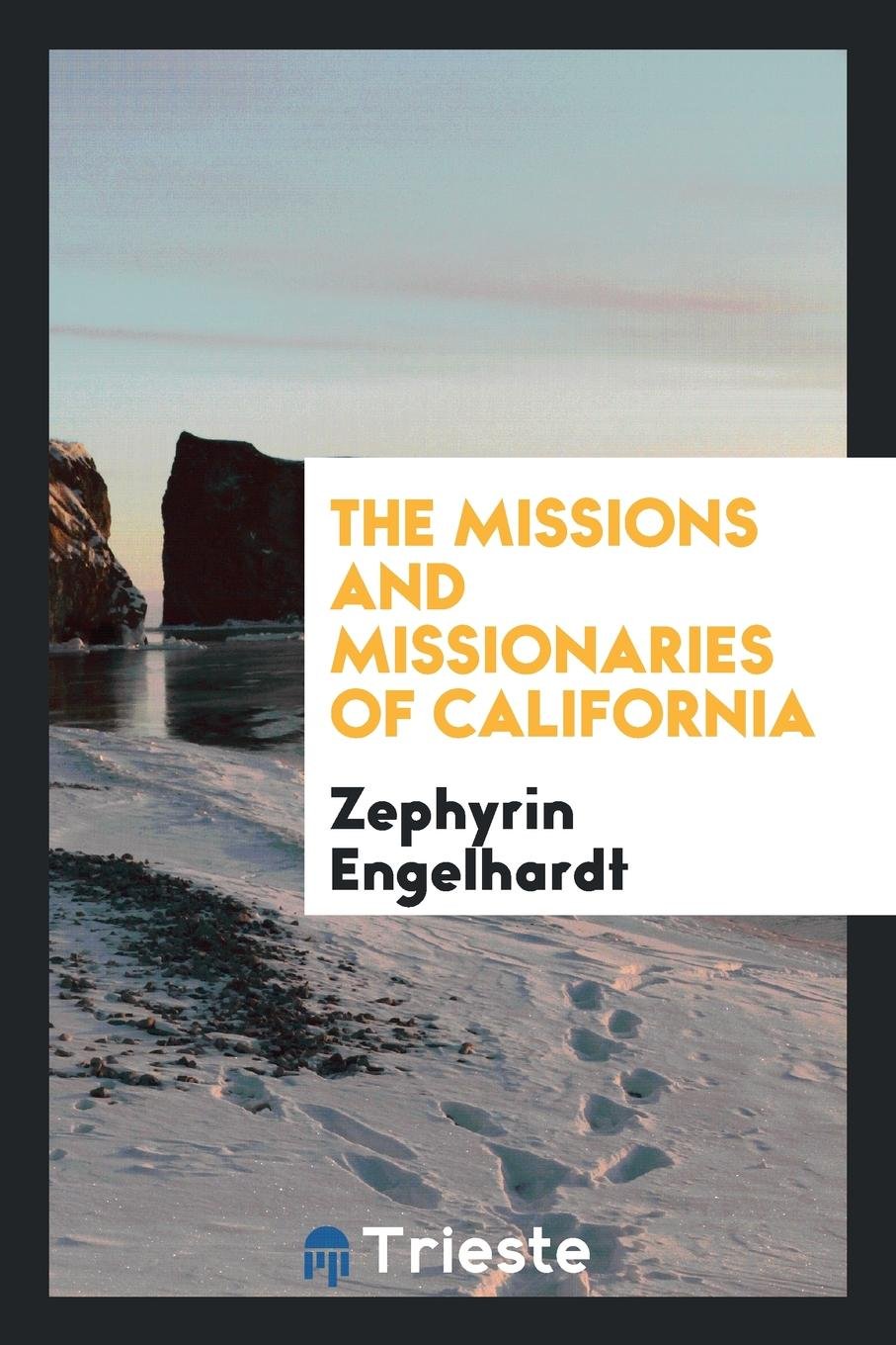 The Missions and Missionaries of California Memories