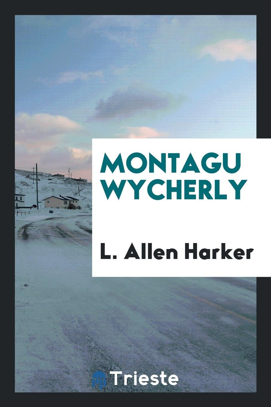 Montagu Wycherly Politics & History
