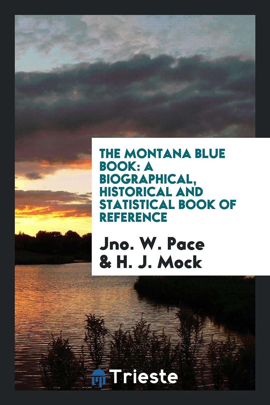 The Montana Blue Book: A Biographical, Historical and Statistical Book of Reference Reference Books