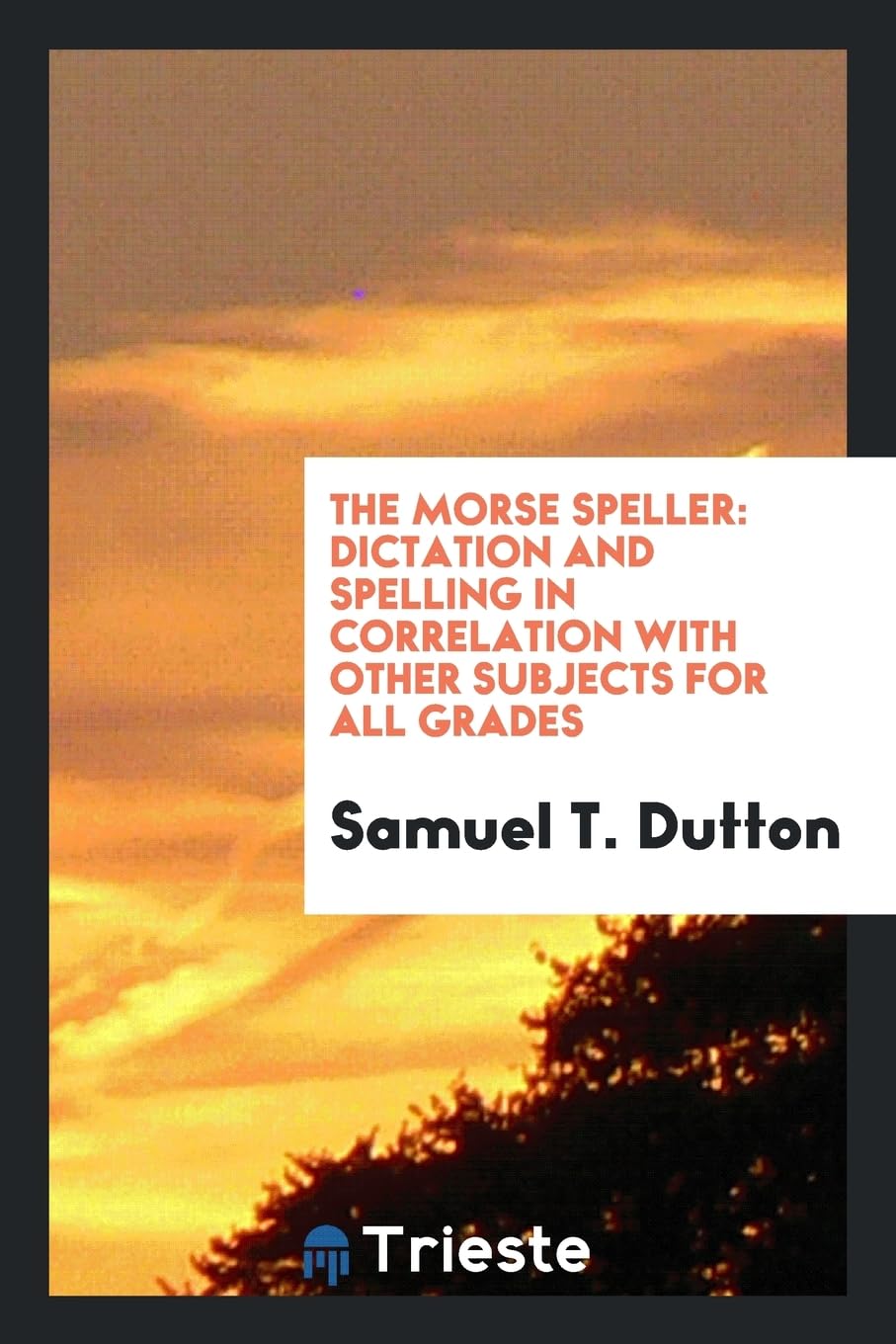 The Morse Speller: Dictation and Spelling in Correlation with Other Subjects for All Grades Social Sciences