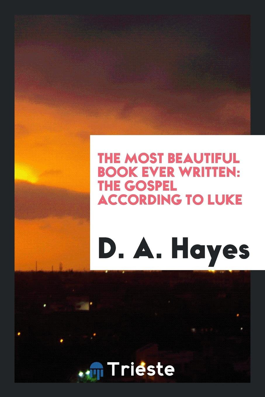 The Most Beautiful Book Ever Written: The Gospel According to Luke Religion & Esotericism