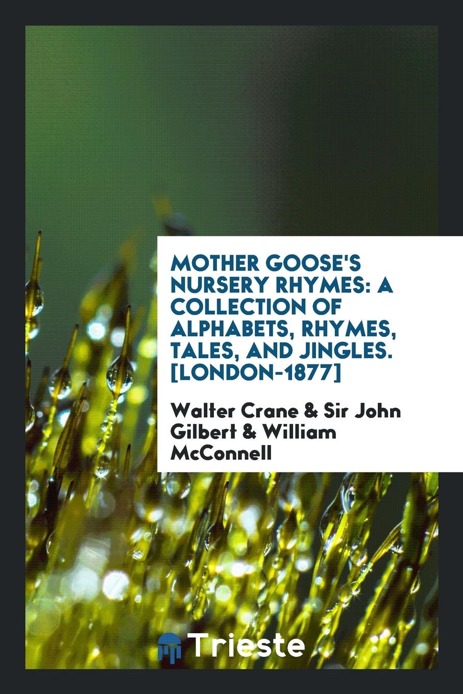 Mother Goose's Nursery Rhymes: A Collection of Alphabets, Rhymes, Tales, and Jingles Contemporary literature