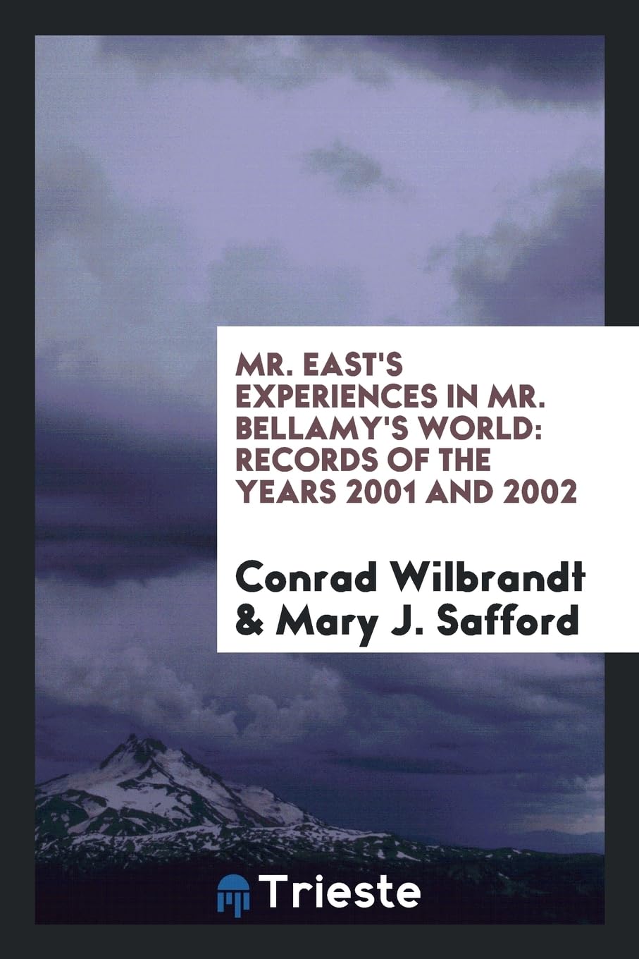 Mr. East's Experiences in Mr. Bellamy's World: Records of the Years 2001 and 2002 Books