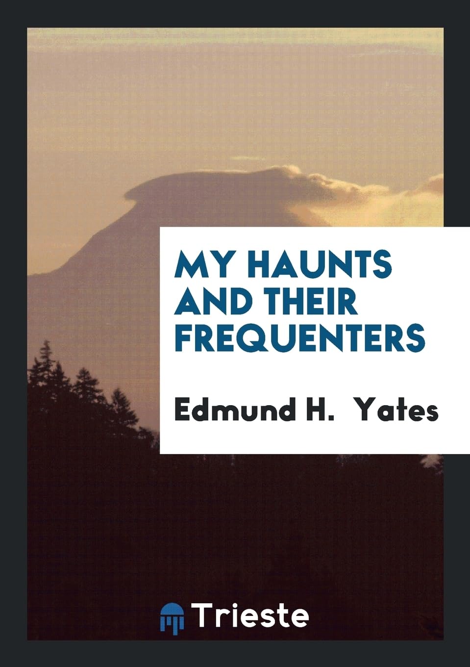 My Haunts and Their Frequenters Social Sciences