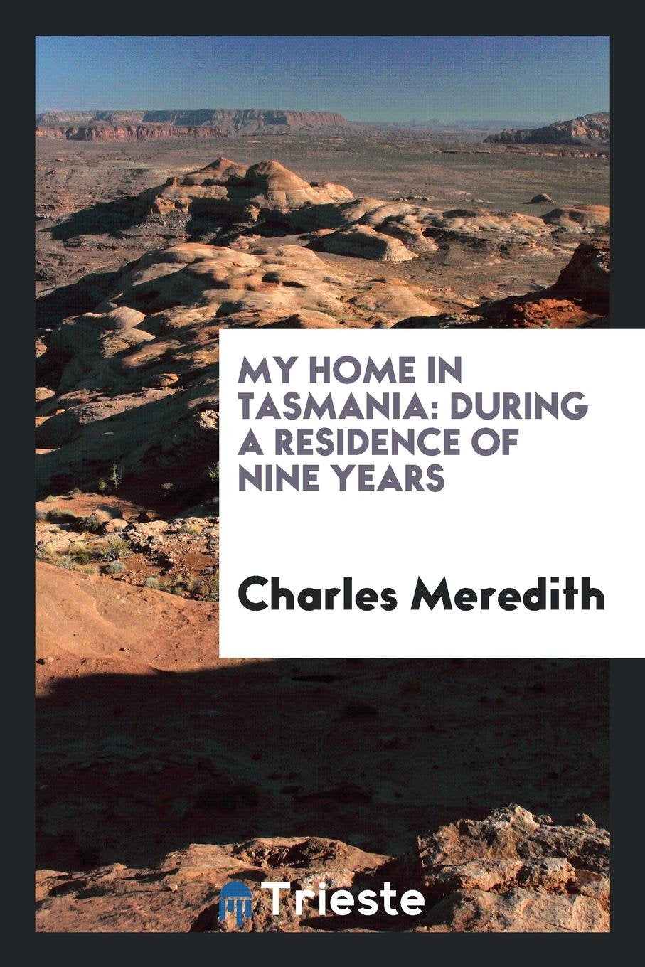 My Home in Tasmania: During a Residence of Nine Years Social Sciences