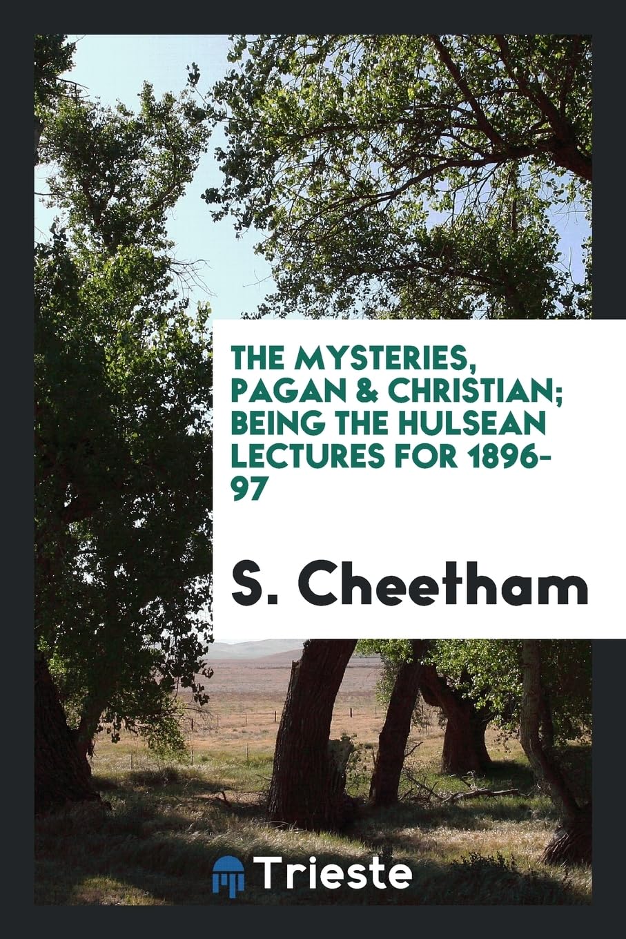 The Mysteries, Pagan & Christian; Being the Hulsean Lectures for 1896-97 Books