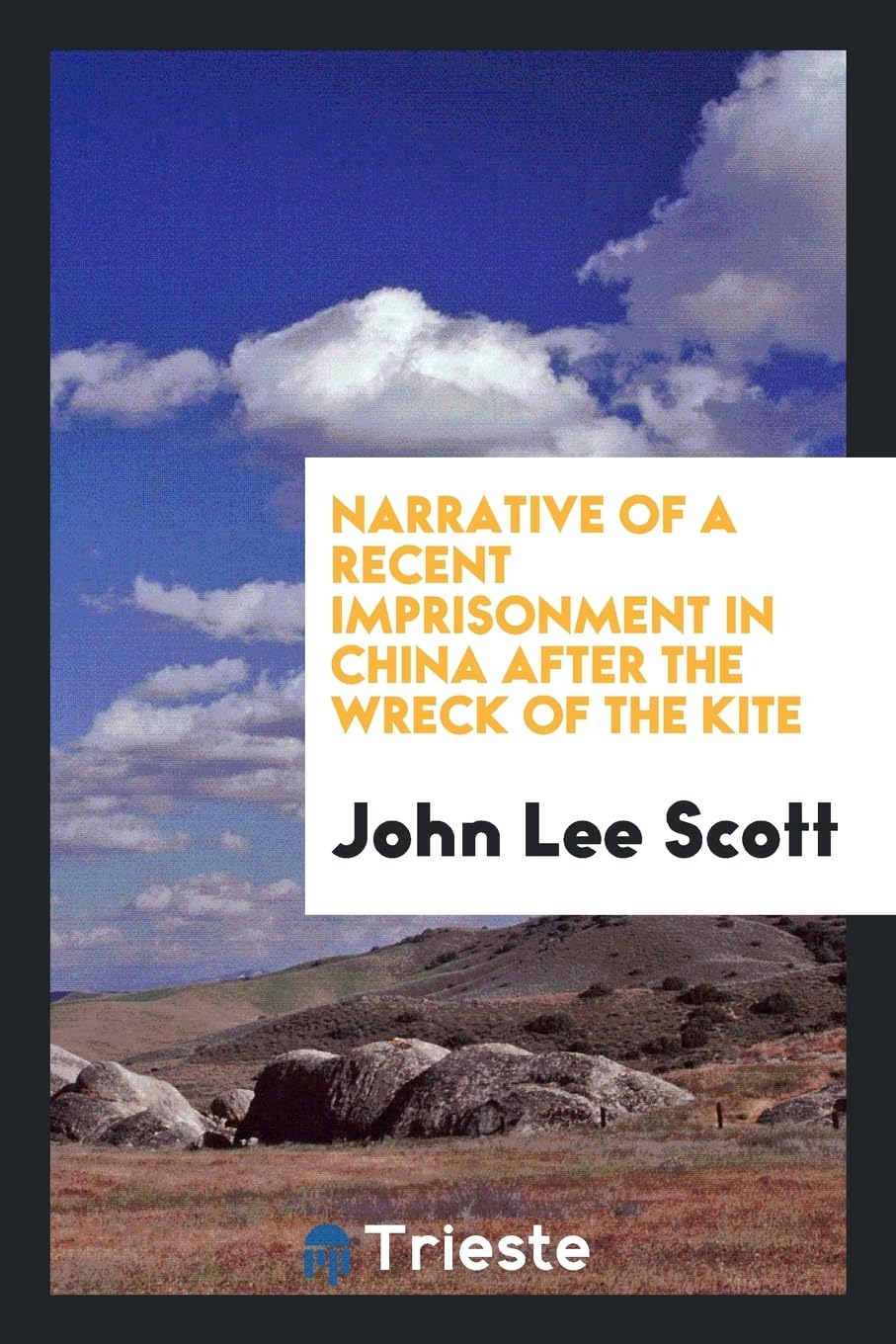 Narrative of a Recent Imprisonment in China After the Wreck of the Kite Law