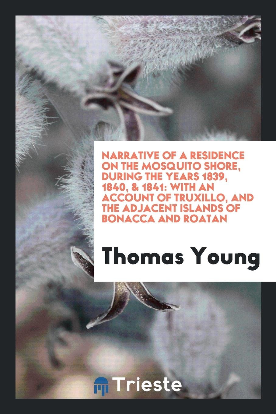 Narrative of a Residence on the Mosquito Shore, During the Years 1839, 1840, & 1841: With an ... Law