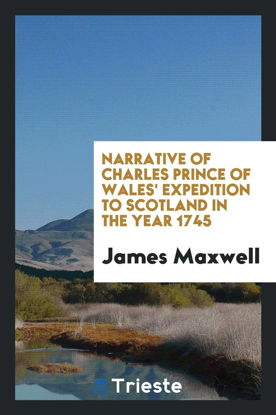 Narrative of Charles Prince of Wales' Expedition to Scotland in the Year 1745 Social Sciences