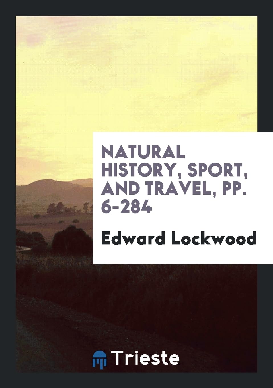 Natural History, Sport, and Travel, Pp. 6-284 Business & Technology