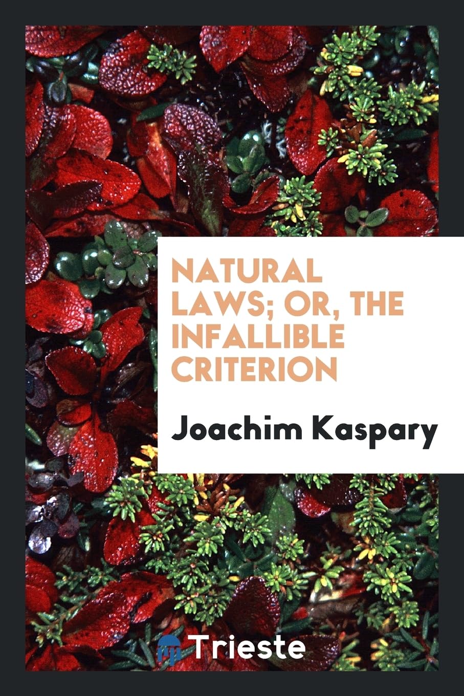 Natural Laws; Or, the Infallible Criterion Social Sciences