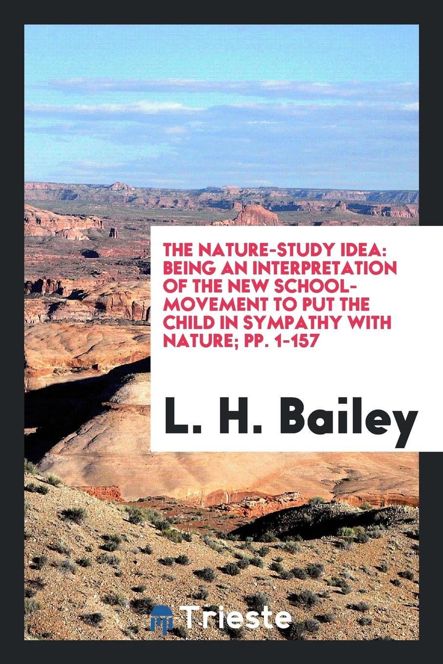 The Nature-Study Idea: Being an Interpretation of the New School-Movement to Put the Child in ... Learning & Reference