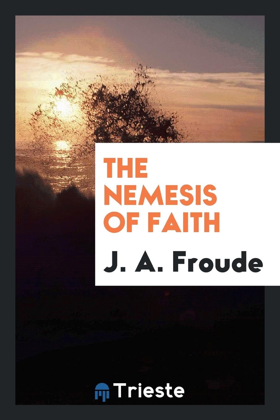 The Nemesis of Faith Politics & History