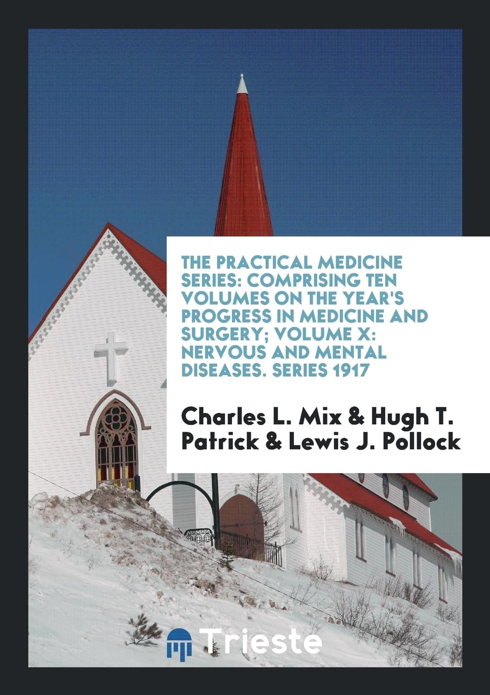 The Practical Medicine Series: Comprising Ten Volumes on the Year's Progress in Medicine and Surgery; Volume X: Nervous and Mental Diseases. Series 1 Books