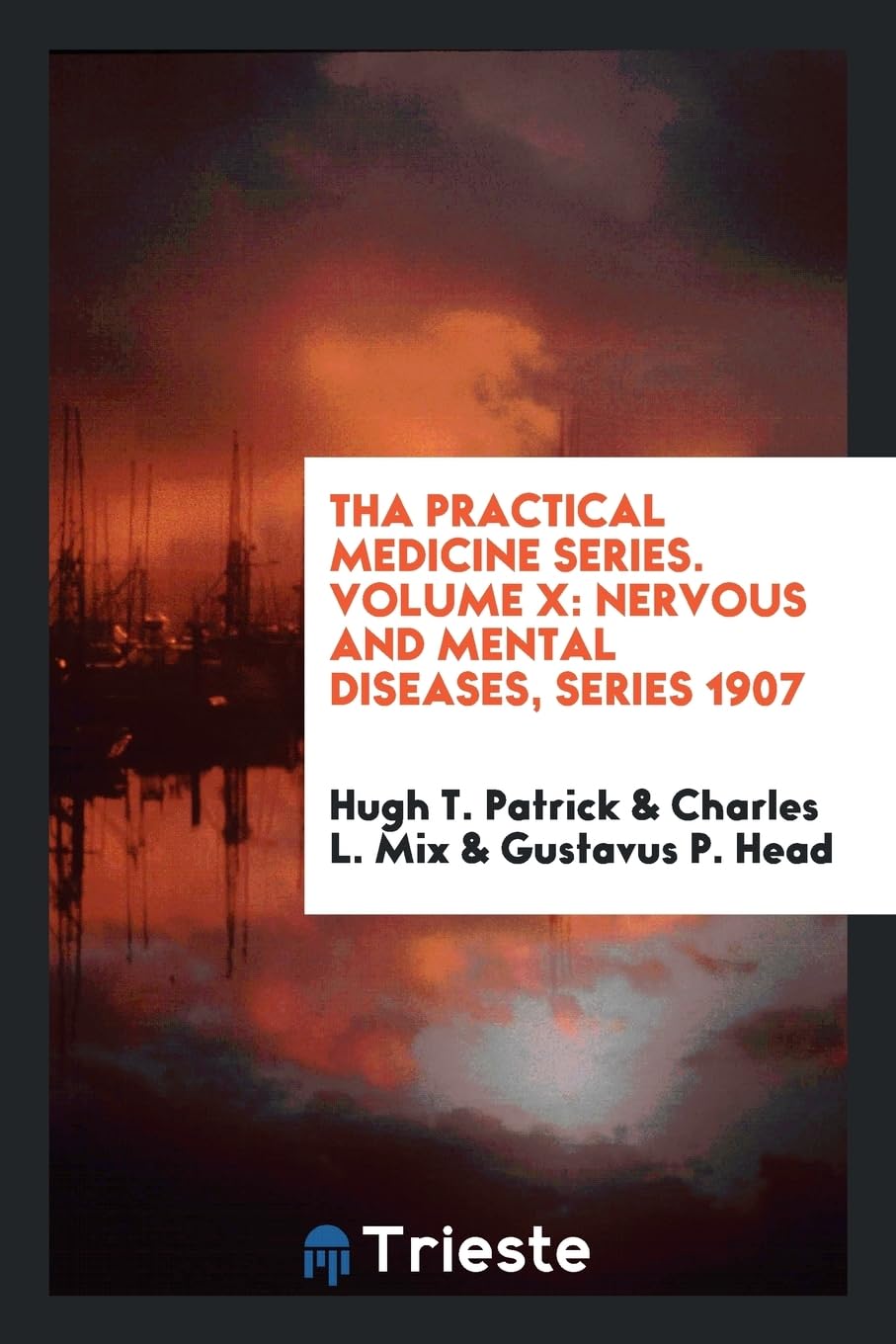 Tha Practical Medicine Series. Volume X: Nervous and Mental Diseases, Series 1907 Books