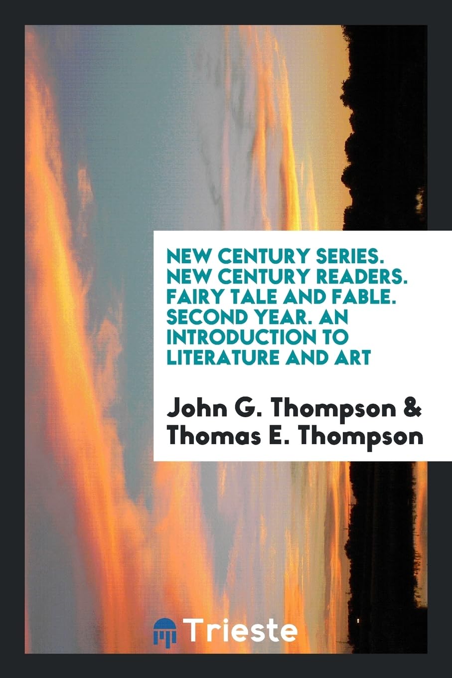 New Century Series. New Century Readers. Fairy Tale and Fable. Second Year. an Introduction to Literature and Art Books