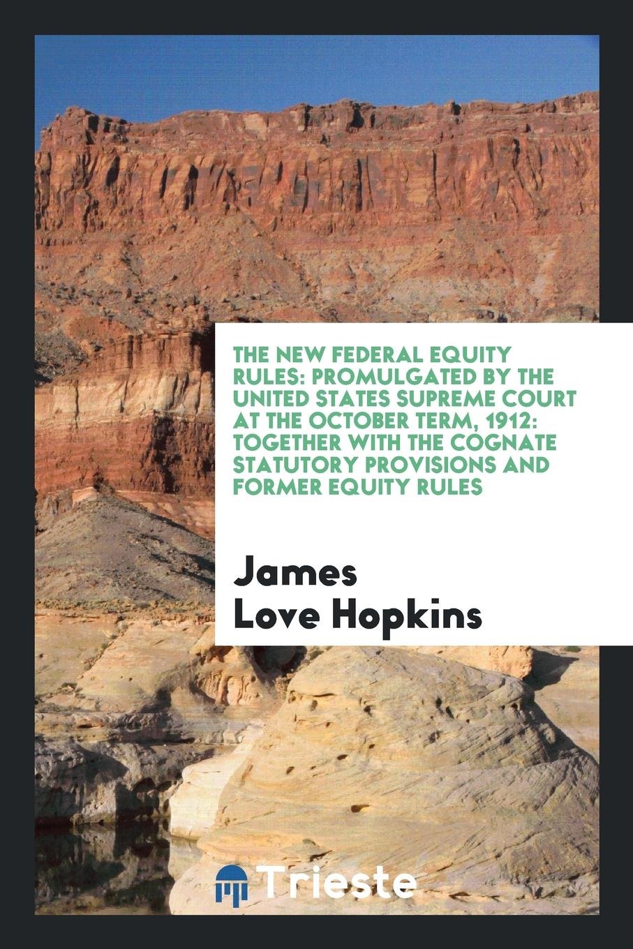 The New Federal Equity Rules Promulgated by the United States Supreme Court ... Books