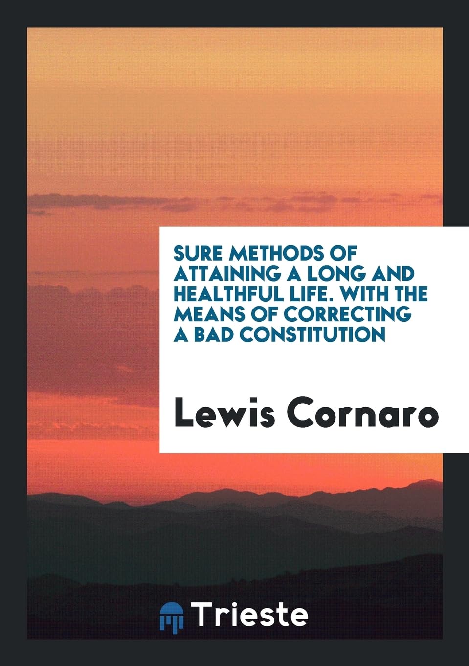 Sure Methods of Attaining a Long and Healthful Life. with the Means of Correcting a Bad Constitution Social Sciences