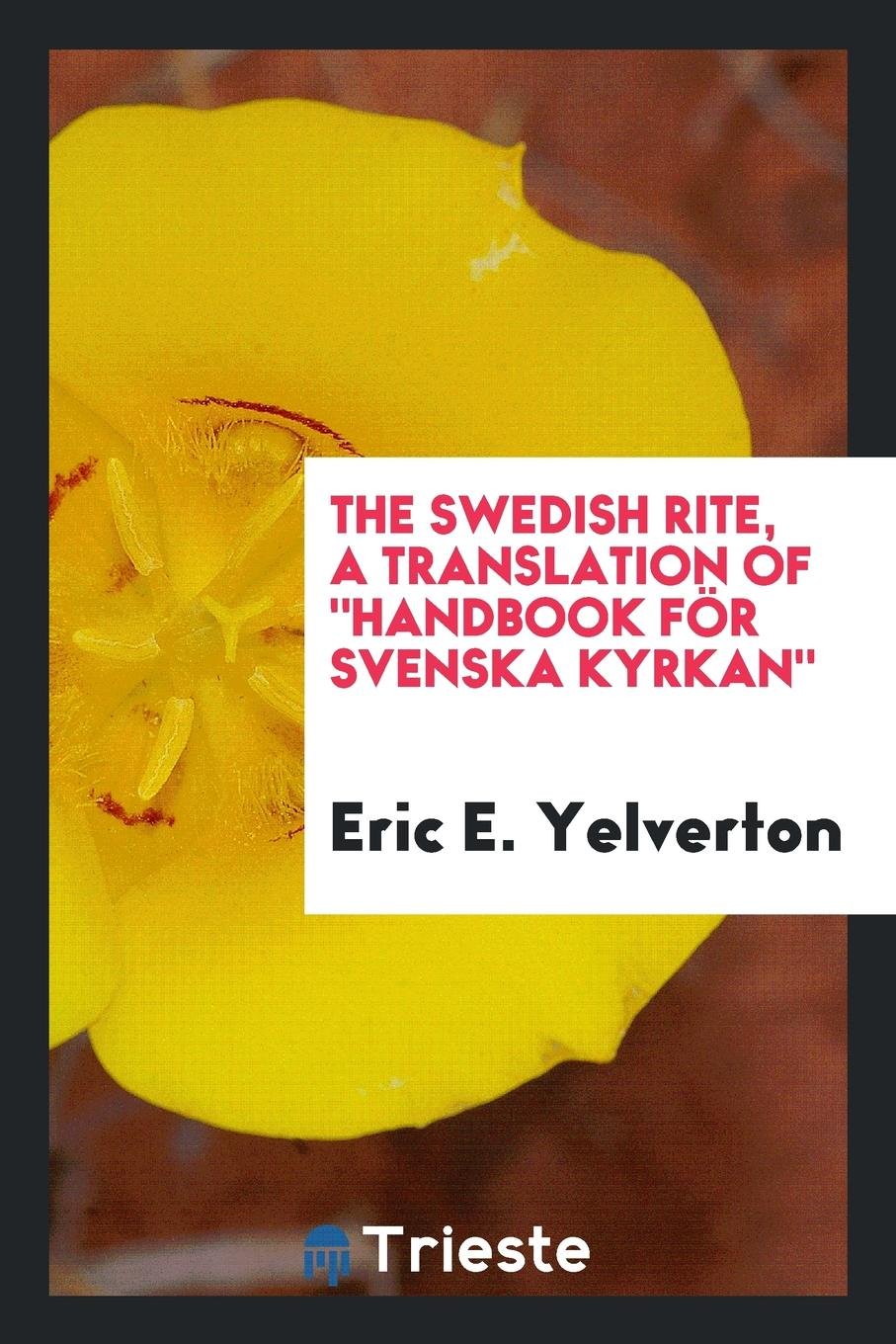 The Swedish Rite, a Translation of Handbook F r Svenska Kyrkan, Books