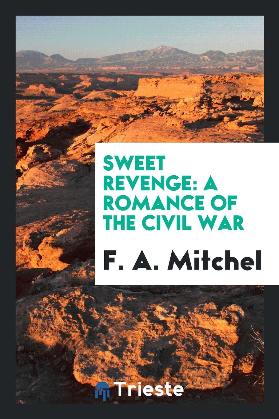 Sweet Revenge: A Romance of the Civil War Politics & History