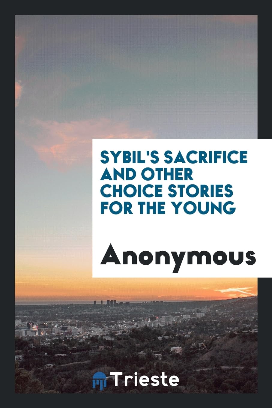 Sybil's Sacrifice and Other Choice Stories for the Young Social Sciences