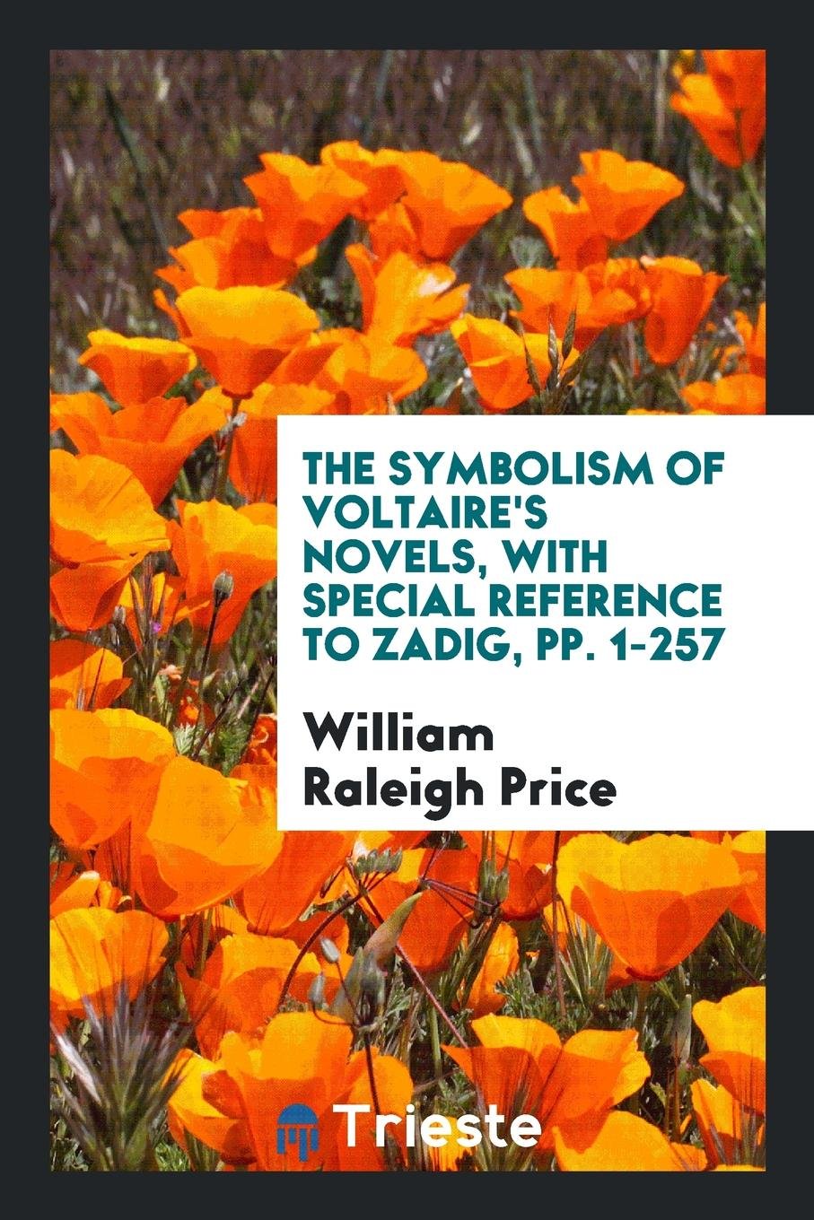The Symbolism of Voltaire's Novels, with Special Reference to Zadig: With ... Art & Literature