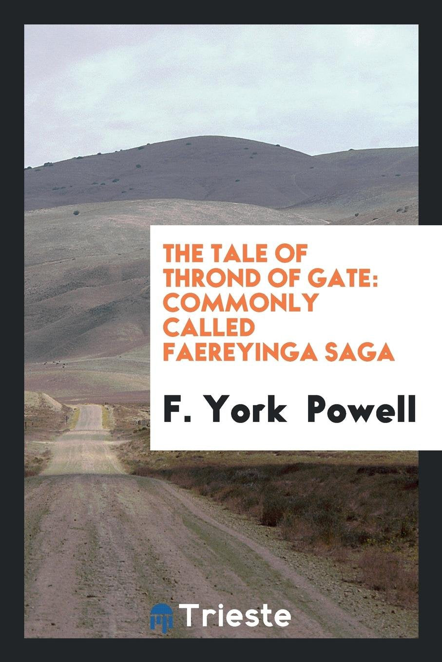 The Tale of Thrond of Gate: Commonly Called Faereyinga Saga Politics & History