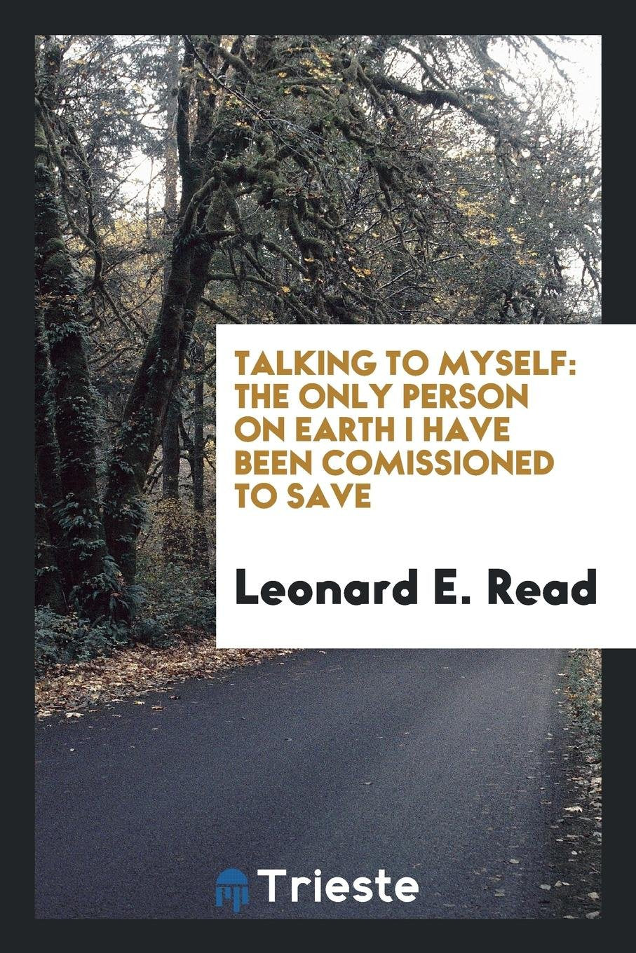 Talking to Myself: The Only Person on Earth I Have Been Comissioned to Save Self-help