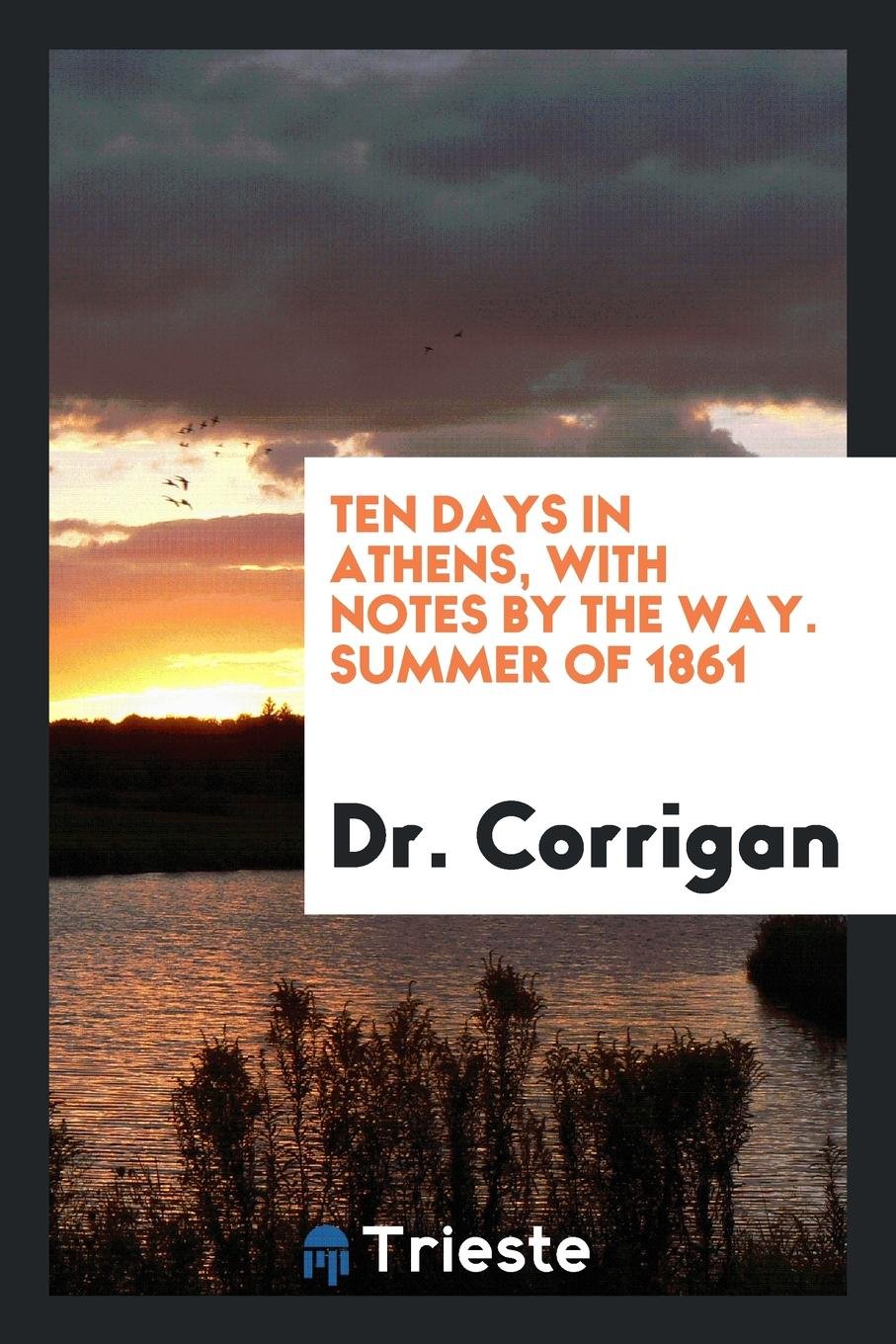 Ten Days in Athens: With Notes by the Way: Summer of 1861 Politics & History