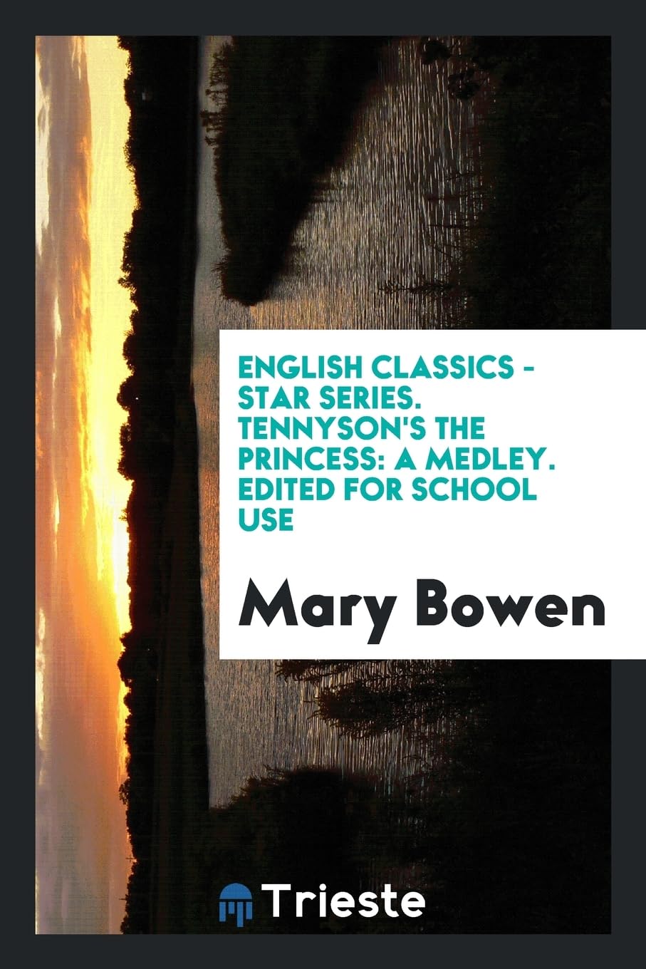 English Classics - Star Series. Tennyson's the Princess: A Medley. Edited for School Use Social Sciences