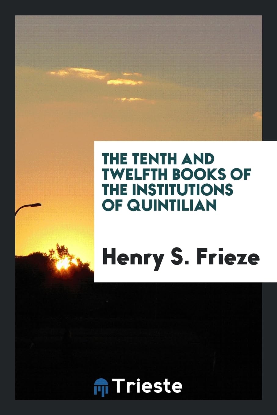 The Tenth and Twelfth Books of the Institutions of Quintilian Social Sciences