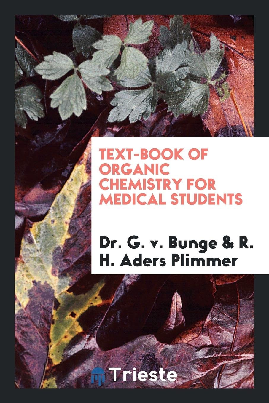 Text-Book of Organic Chemistry for Medical Students, Tr. with Additions Medicine
