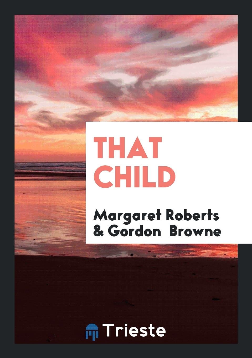 'that Child', by the Author of 'the Atelier Du Lys'. Politics & History