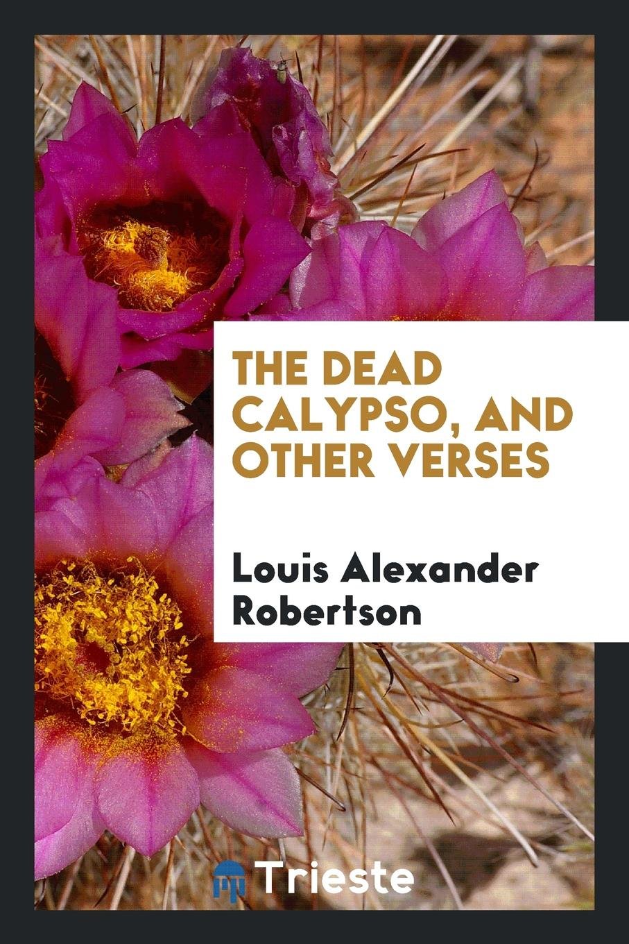 The Dead Calypso: And Other Verses Politics & History