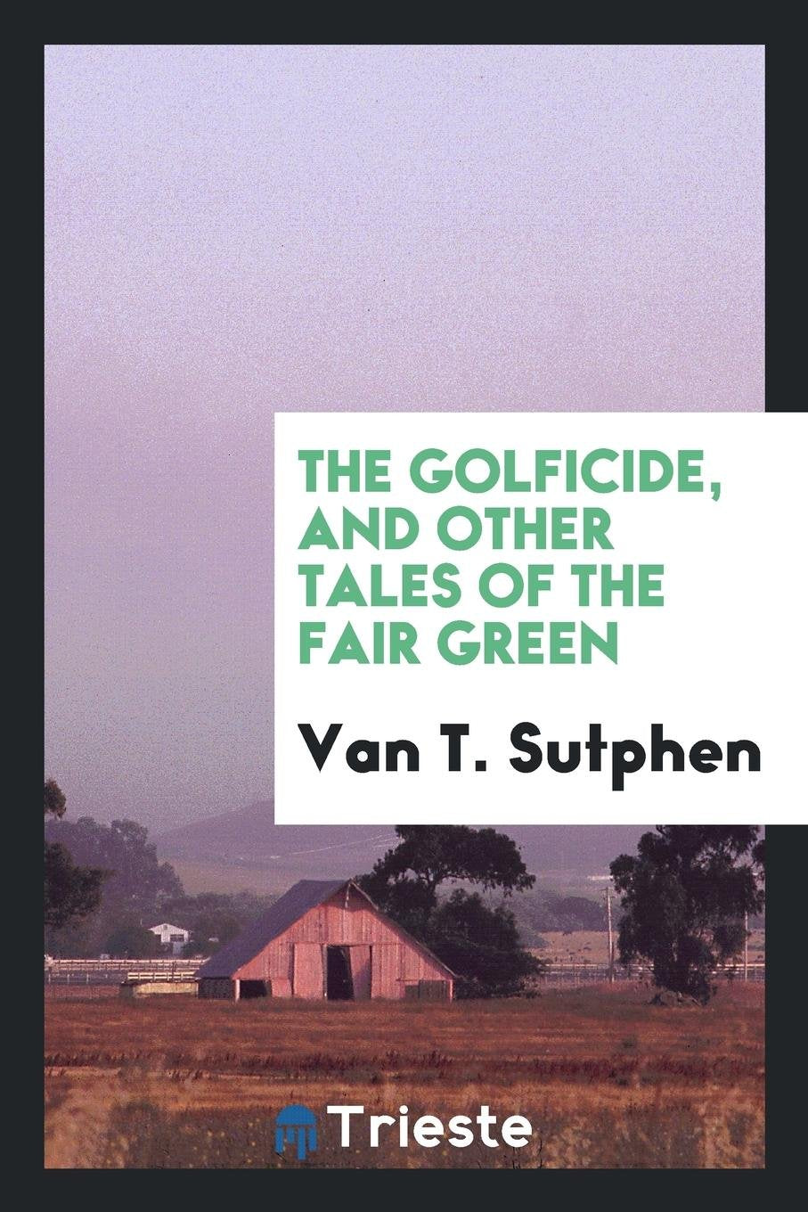 The Golficide, and Other Tales of the Fair Green Contemporary literature