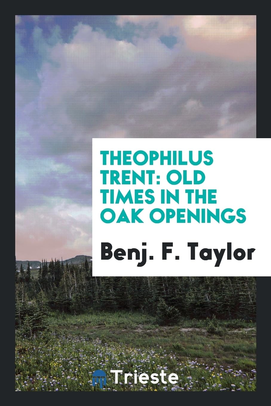 Theophilus Trent: Old Times in the Oak Openings Social Sciences