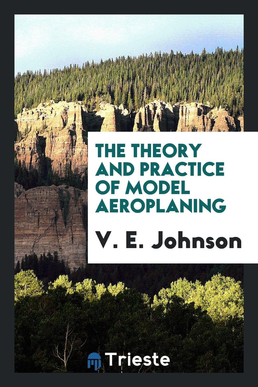 The Theory and Practice of Model Aeroplaning Hobbies & Crafts