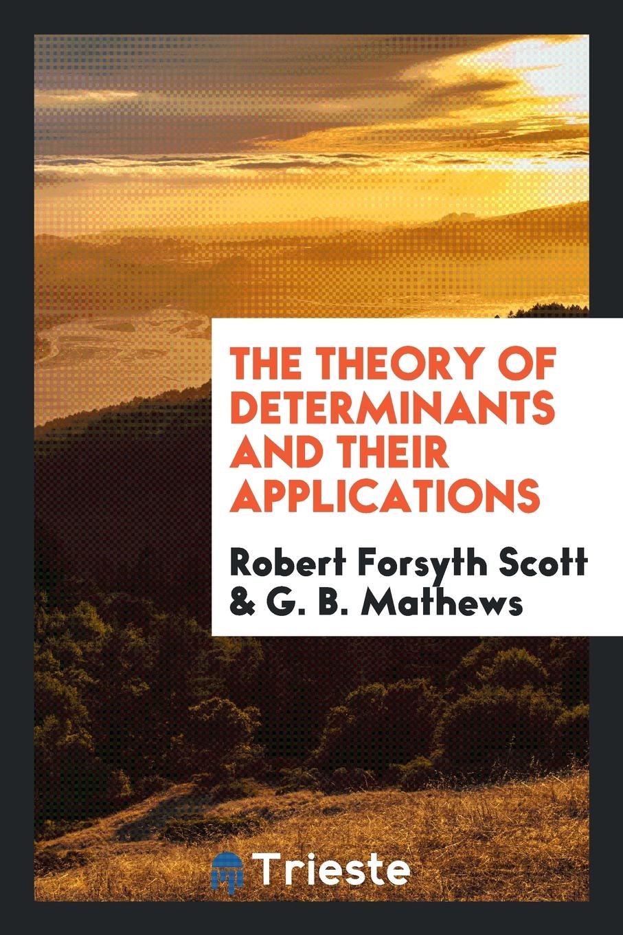 The Theory of Determinants and Their Applications. 2D Ed., Rev. by G.B. Mathews Mathematics