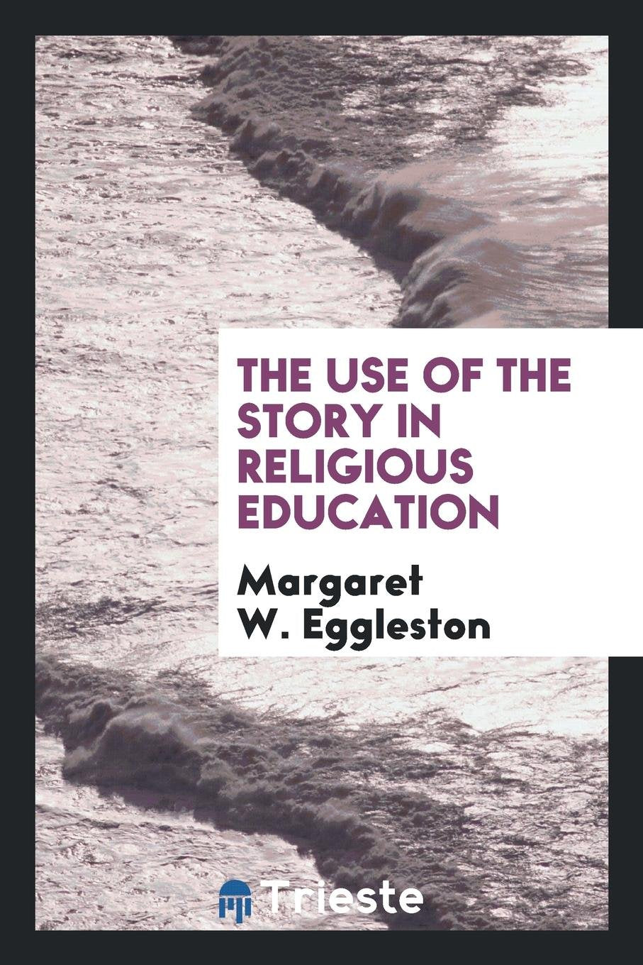The Use of the Story in Religious Education Politics & History