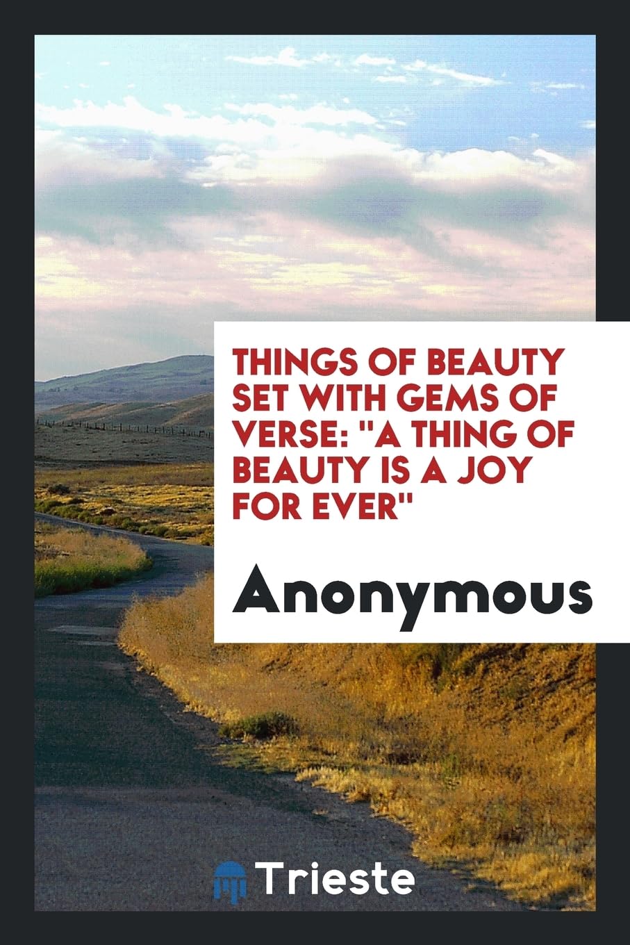Things of Beauty Set with Gems of Verse: A Thing of Beauty Is a Joy for Ever Social Sciences