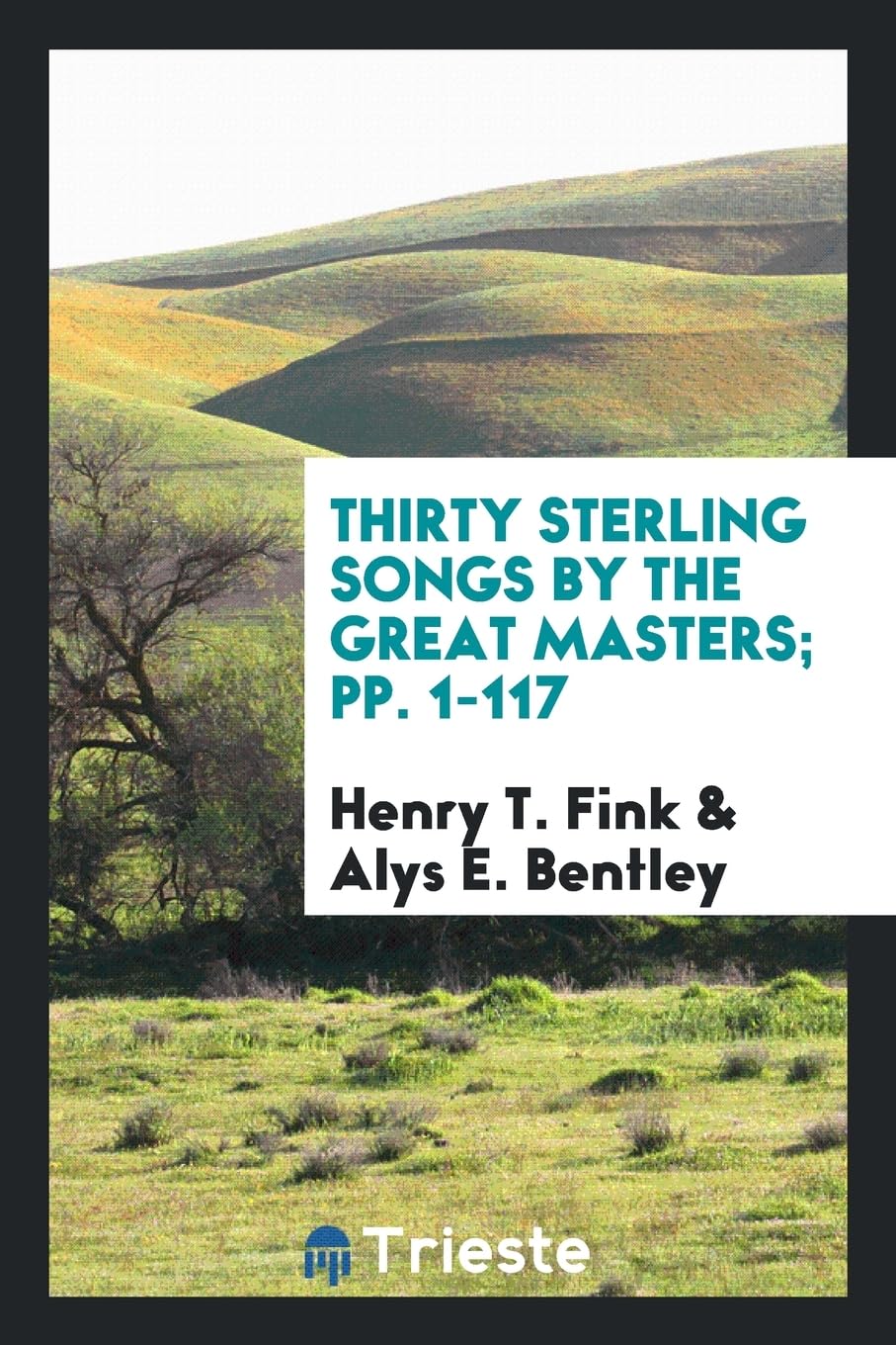 Thirty Sterling Songs by the Great Masters; Pp. 1-117 Social Sciences